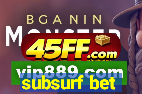 subsurf bet